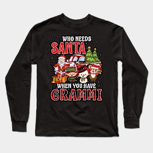 Who Needs Santa When You Have Grammi Christmas Long Sleeve T-Shirt